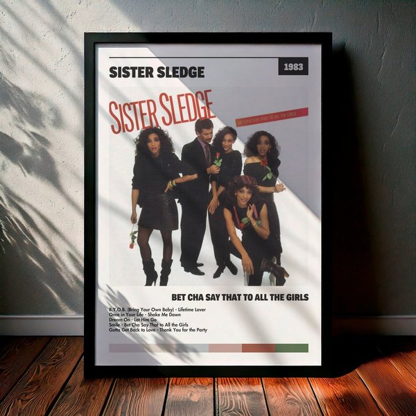 Cuadro Sister Sledge - Bet Cha Say That to All the Girls